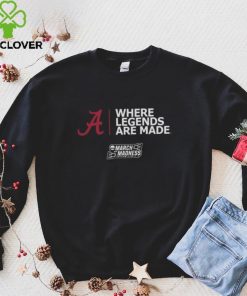 Alabama Basketball Where Legends Are Made March Madness 2023 hoodie shirt