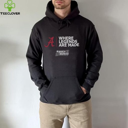 Alabama Basketball Where Legends Are Made March Madness 2023 hoodie hoodie, sweater, longsleeve, shirt v-neck, t-shirt