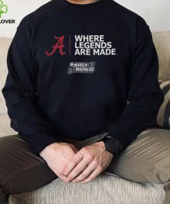 Alabama Basketball Where Legends Are Made March Madness 2023 hoodie hoodie, sweater, longsleeve, shirt v-neck, t-shirt