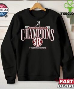 Alabama Crimson Tide 2024 Women’s Cross Country Champions Sec It Just Means More Shirt