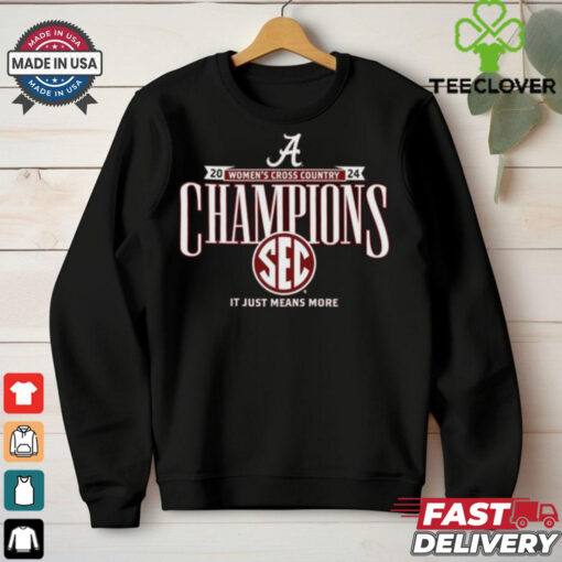 Alabama Crimson Tide 2024 Women’s Cross Country Champions Sec It Just Means More Shirt