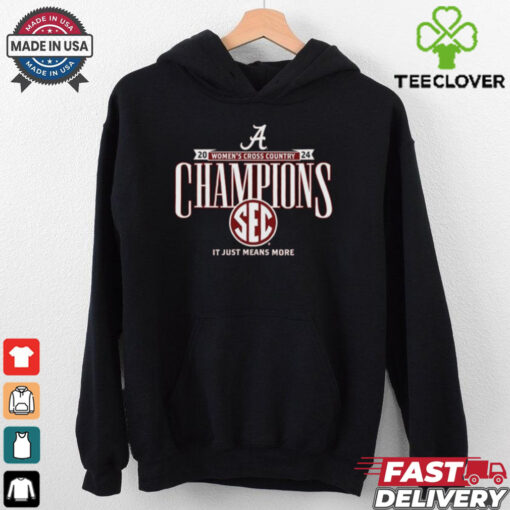 Alabama Crimson Tide 2024 Women’s Cross Country Champions Sec It Just Means More Shirt