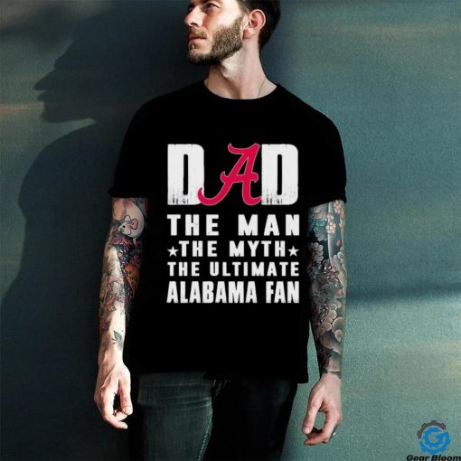 Alabama Crimson Tide Dad The Man The Myth The Ultimate Alabama Fan Shirt