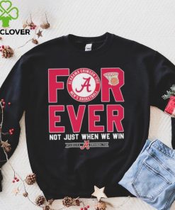 Alabama Crimson Tide Forever Not Just When We Win Elite Eight Shirt