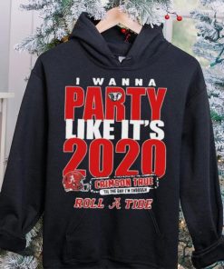 Alabama Crimson Tide I Wanna Party Like Its 2020 Crimson True Til The Day Im Through Roll Tide t hoodie, sweater, longsleeve, shirt v-neck, t-shirt