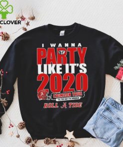 Alabama Crimson Tide I Wanna Party Like Its 2020 Crimson True Til The Day Im Through Roll Tide t hoodie, sweater, longsleeve, shirt v-neck, t-shirt