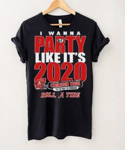 Alabama Crimson Tide I Wanna Party Like Its 2020 Crimson True Til The Day Im Through Roll Tide t hoodie, sweater, longsleeve, shirt v-neck, t-shirt