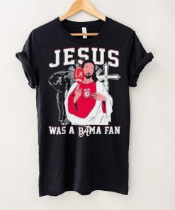 Alabama Crimson Tide Jesus Was A Bama Fan Shirt