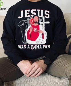 Alabama Crimson Tide Jesus Was A Bama Fan Shirt