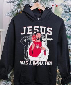 Alabama Crimson Tide Jesus Was A Bama Fan Shirt