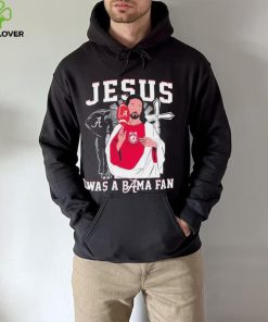 Alabama Crimson Tide Jesus Was A Bama Fan Shirt