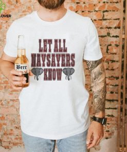 Alabama Crimson Tide Let All Naysayers Know Shirt