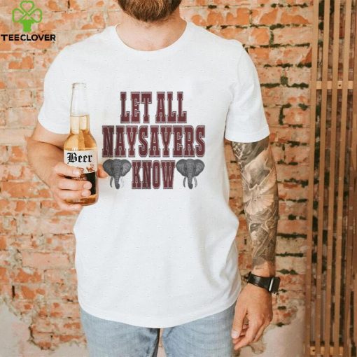 Alabama Crimson Tide Let All Naysayers Know Shirt