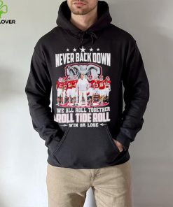 Alabama Crimson Tide never back down we all roll together roll tide roll win or lose signatures hoodie, sweater, longsleeve, shirt v-neck, t-shirt