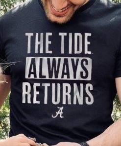 Alabama Football The Tide Always Returns Shirt