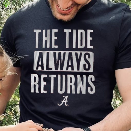 Alabama Football The Tide Always Returns Shirt