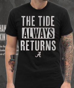 Alabama Football The Tide Always Returns Shirt