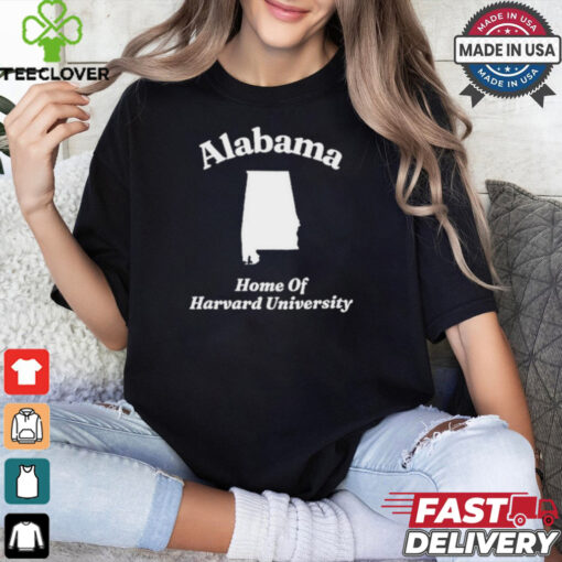 Alabama Home Of Harvard University Shirt