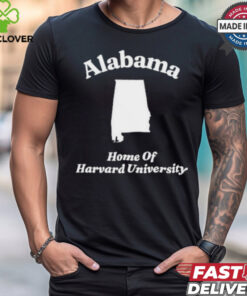 Alabama Home Of Harvard University Shirt