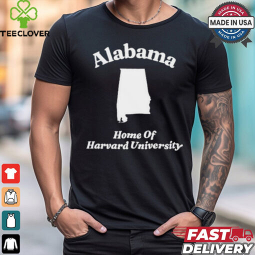 Alabama Home Of Harvard University Shirt