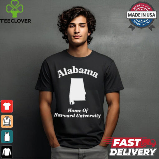Alabama Home Of Harvard University Shirt