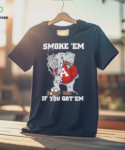 Alabama Smoke Em If You Got Em shirt