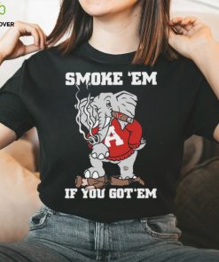 Alabama Smoke Em If You Got Em hoodie, sweater, longsleeve, shirt v-neck, t-shirt