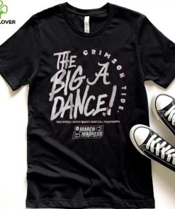 Alabama The Big Dance Shirt 4 Alabama The Big Dance Shirt