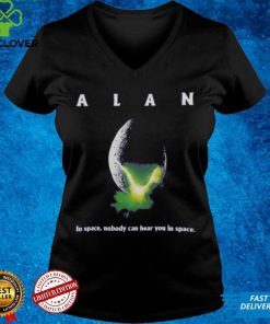Alan In Space,Nobody Can Hear You In Space T Shirt