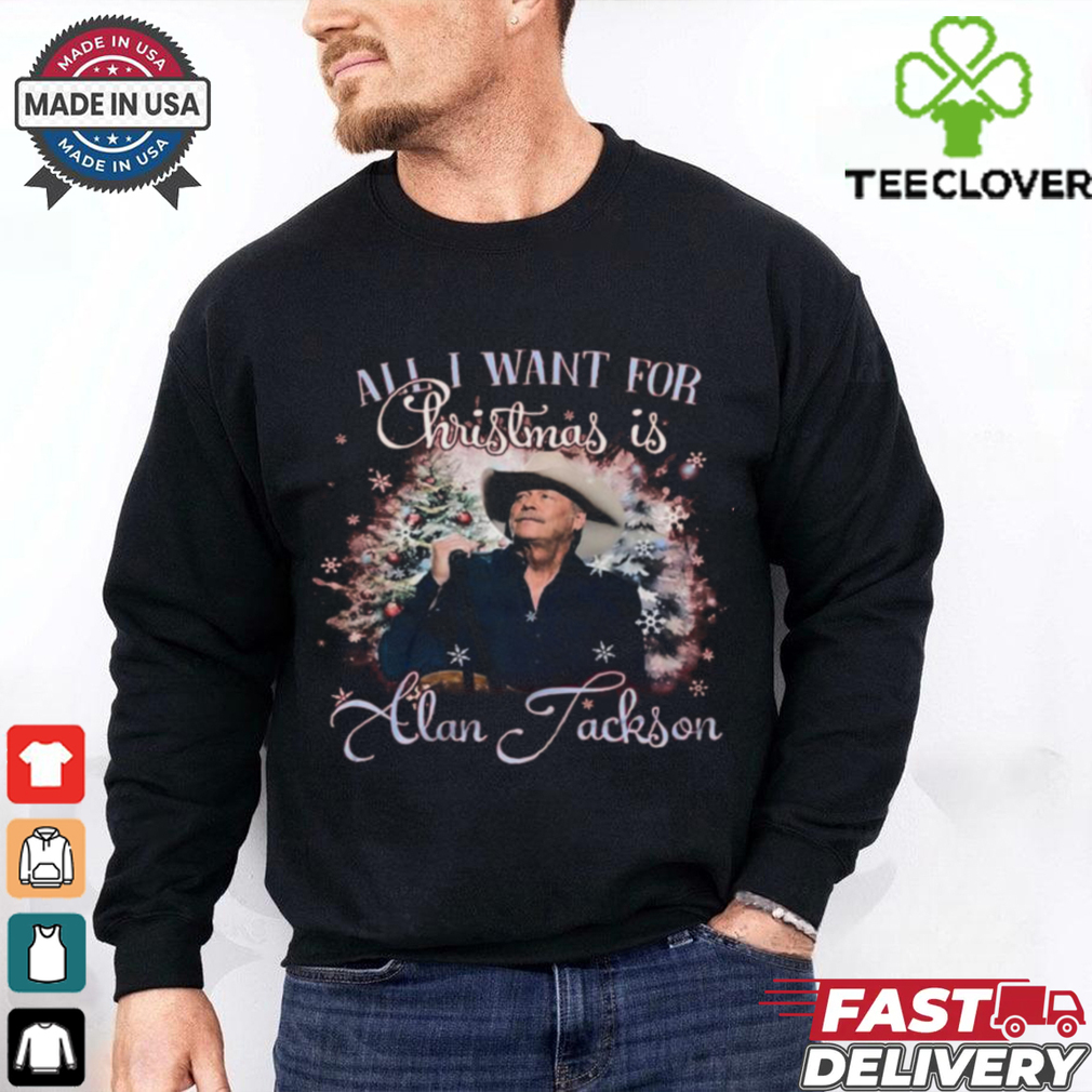 Alan Jackson Is All I Want For Christmas 2024 Shirt Alan Jackson Is All I Want For Christmas 2024 Shirt