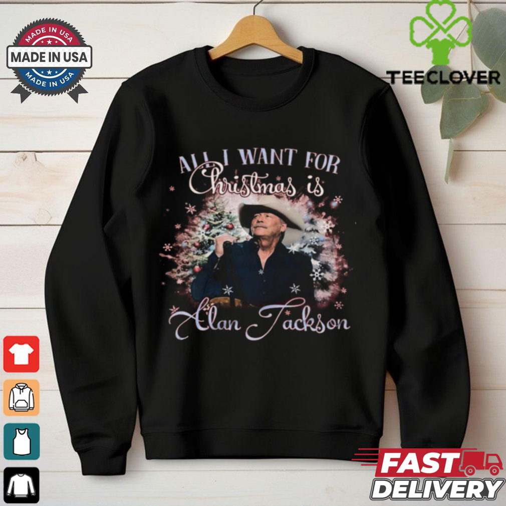 Alan Jackson Is All I Want For Christmas 2024 Shirt Alan Jackson Is All I Want For Christmas 2024 Shirt