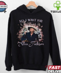 Alan Jackson Is All I Want For Christmas 2024 Shirt