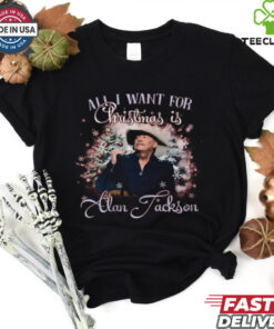 Alan Jackson Is All I Want For Christmas 2024 Shirt