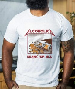 Alcoholica Drank Em All Benediktiner Hell Beer Shirt