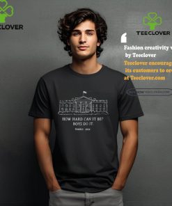 Alex Cole How Hard Can It Be Boys Do It Kamala Harris 2024 Shirt