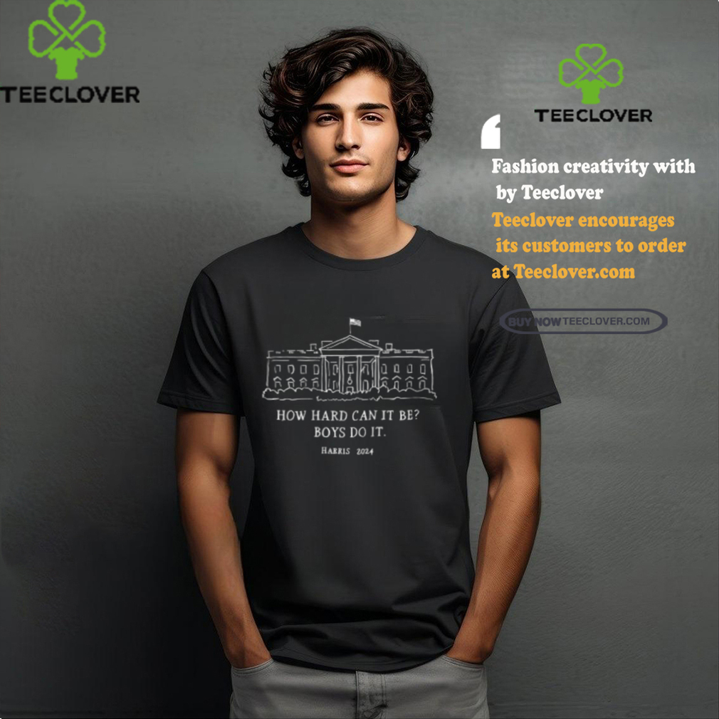 Alex Cole How Hard Can It Be Boys Do It Kamala Harris 2024 Shirt Alex Cole How Hard Can It Be Boys Do It Kamala Harris 2024 Shirt