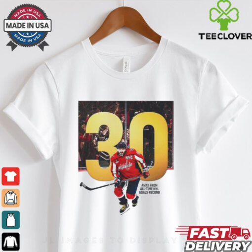 Alex Ovechkin 30 away from all time NHL goals record t shirt