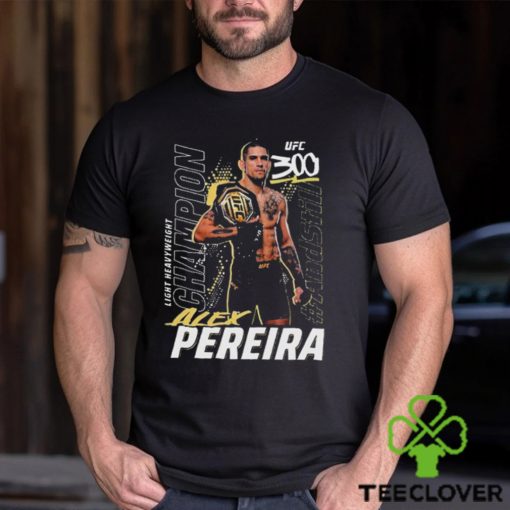 Alex Pereira UFC 300 Champion Shirt