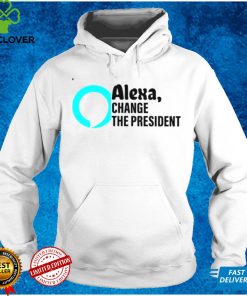 Alexa change the president T shirt