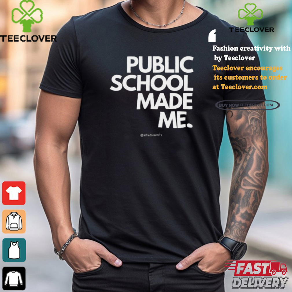 Alfred’s Laundry Public School Made Me Shirt Alfred’s Laundry Public School Made Me Shirt