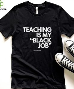 Alfred’s Laundry Teaching Is My Black Job Shirt