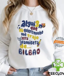 Alguien que me quiere mucho me trajo esta camiseta de bilbao T shirt