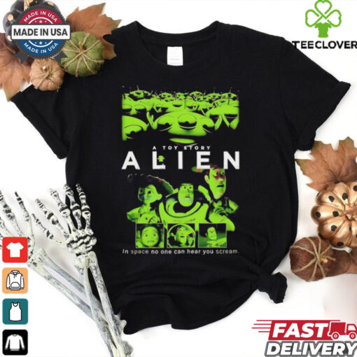 Alien A Toy Story in space no one can hear you scream shirt