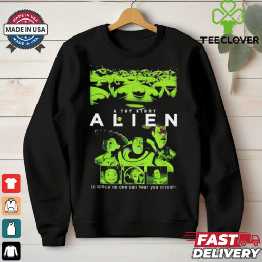 Alien A Toy Story in space no one can hear you scream shirt