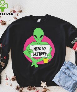 Alien need to get home art shirt