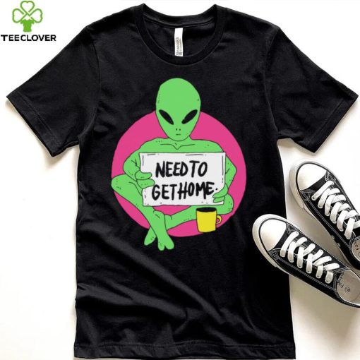 Alien need to get home art shirt
