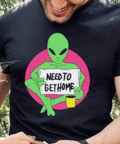 Alien need to get home art shirt