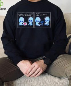 Aliens I drew a vital organ being wounded also these are dying hoodie, sweater, longsleeve, shirt v-neck, t-shirt