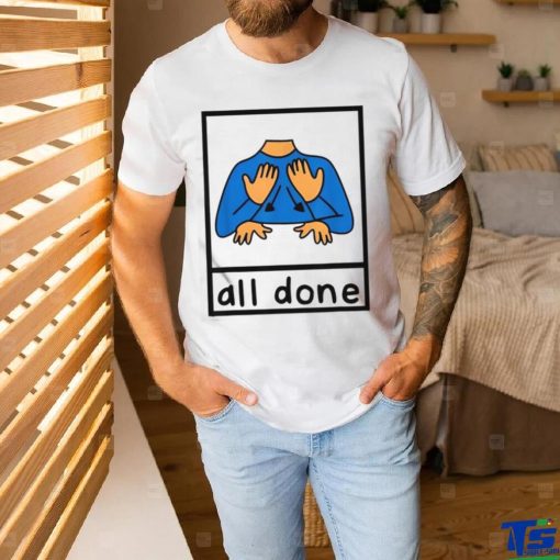 All Done Sign Language Speech Pathology Aac Sped Teacher Shirt