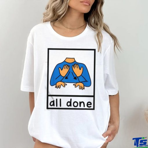 All Done Sign Language Speech Pathology Aac Sped Teacher Shirt